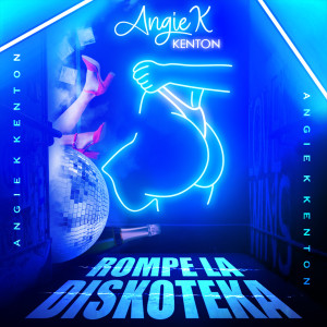 收聽Angie K Kenton的Rompe La Diskoteka (Explicit)歌詞歌曲