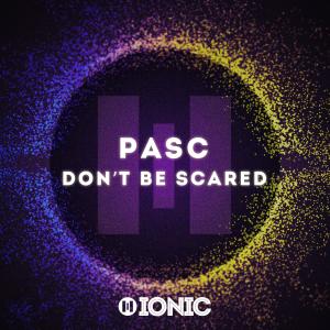 Listen to Don't be Scared (Long) song with lyrics from Pasc