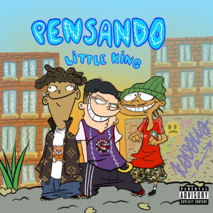 Dengarkan Pensando (Explicit) lagu dari Little King 28300 dengan lirik