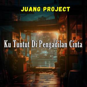 DJ Ku Tuntut Di Pengadilan Cinta dari Juang Project