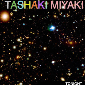 ดาวน์โหลดและฟังเพลง Tonight พร้อมเนื้อเพลงจาก Tashaki Miyaki
