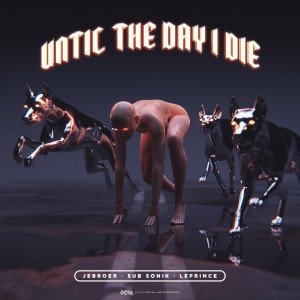 ดาวน์โหลดและฟังเพลง Until the Day I Die พร้อมเนื้อเพลงจาก Jebroer