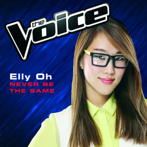 ดาวน์โหลดและฟังเพลง Never Be The Same (The Voice Australia 2014 Performance) พร้อมเนื้อเพลงจาก Elly Oh