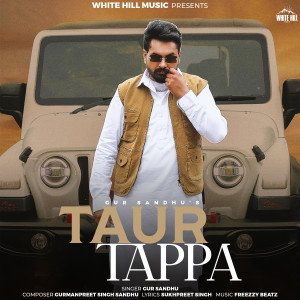 Listen to Taur Tappa song with lyrics from GUR SANDHU
