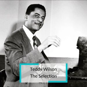 Jo Jones的专辑Teddy Wilson - The Selection