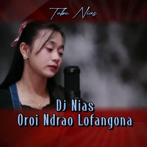 Listen to Dj Nias Oroi Ndrao Lofangona (Remix) song with lyrics from Tube Nias