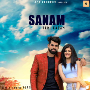 Listen to Sanam Teri Kasam song with lyrics from Alam