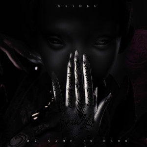 Listen to My Name is Dark (Art Mix) (Explicit) (Art Mix|Explicit) song with lyrics from Grimes