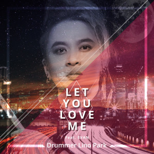 收聽Drummer LINO PARK的LET YOU LOVE ME(feat.evan)(Drum MR)歌詞歌曲