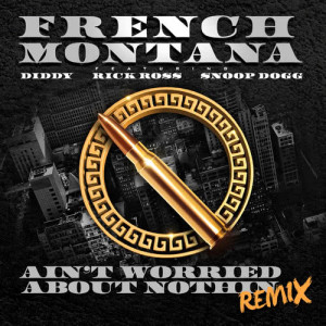 收聽French Montana的Ain't Worried About Nothin (Remix)歌詞歌曲