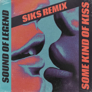 Sound Of Legend的專輯Some Kind Of Kiss (Siks Remix)