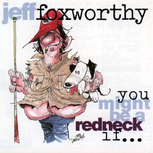 Jeff Foxworthy的專輯You Might Be A Redneck If...