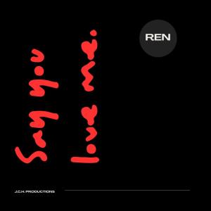 อัลบัม SAY YOU LOVE ME ศิลปิน Ren