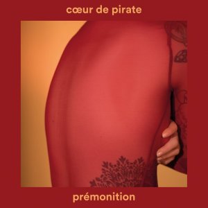 收聽Cœur de pirate的Prémonition歌詞歌曲