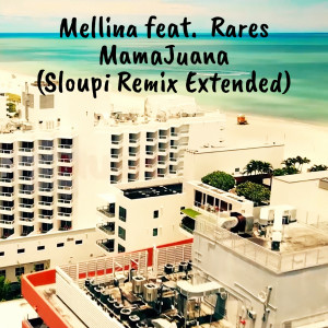 Listen to Mamajuana (Sloupi Remix Extended) song with lyrics from Mellina