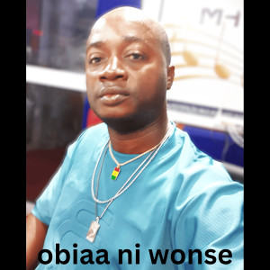 Listen to Obiaa Ni Wonse song with lyrics from nanciouse