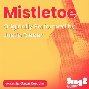 Sing2Guitar的專輯Mistletoe (Originally Performed by Justin Bieber) (Acoustic Guitar Karaoke)