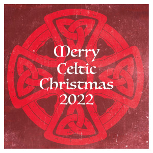 อัลบัม Merry Celtic Christmas 2022 ศิลปิน Christmas Carols