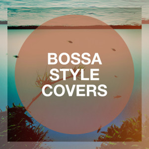 Bossa Nova Cover Hits的專輯Bossa Style Covers (Explicit)