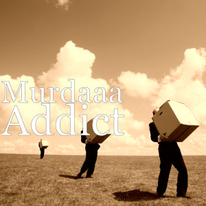 收聽Murdaaa的Addict (Explicit)歌詞歌曲