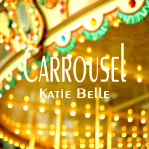 Listen to Carrousel song with lyrics from Katie Belle