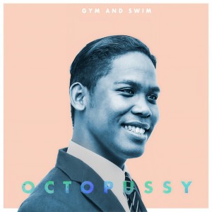 收聽Gym and Swim的Octopussy歌詞歌曲