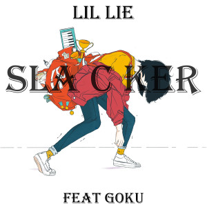 Listen to Slacker (Explicit) song with lyrics from lil lie