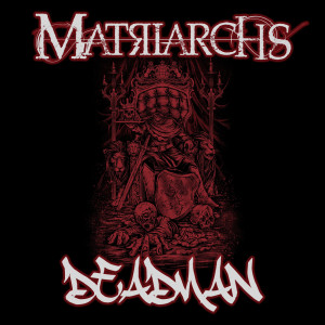 Listen to Deadman (Explicit) song with lyrics from Matriarchs