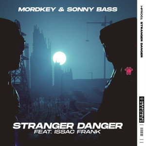 Mordkey的專輯Stranger Danger (feat. Issac Frank)