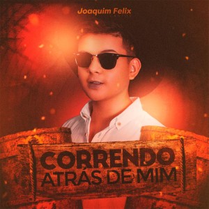 ดาวน์โหลดและฟังเพลง Correndo Atrás de Mim พร้อมเนื้อเพลงจาก Joaquim Felix
