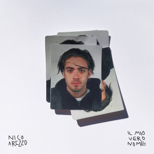 收听Nico Arezzo的Il mio vero nome (Explicit)歌词歌曲