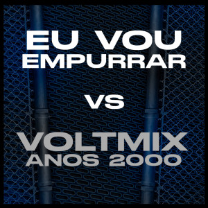收聽Dj Kennedy OBraboo的Eu Vou Empurrar Vs Voltmix Anos 2000 (Explicit)歌詞歌曲