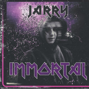 Listen to IMMORTAL (Explicit) song with lyrics from Jarry