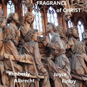 Listen to Fragrance of Christ song with lyrics from Kimberly Albrecht