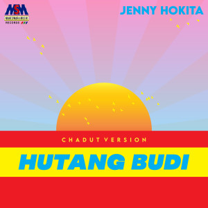 ดาวน์โหลดและฟังเพลง Hutang Budi (Chadut) พร้อมเนื้อเพลงจาก Jenny Hokita