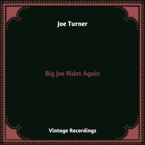 Album Big Joe Rides Again (Hq remastered 2023) oleh Joe Turner