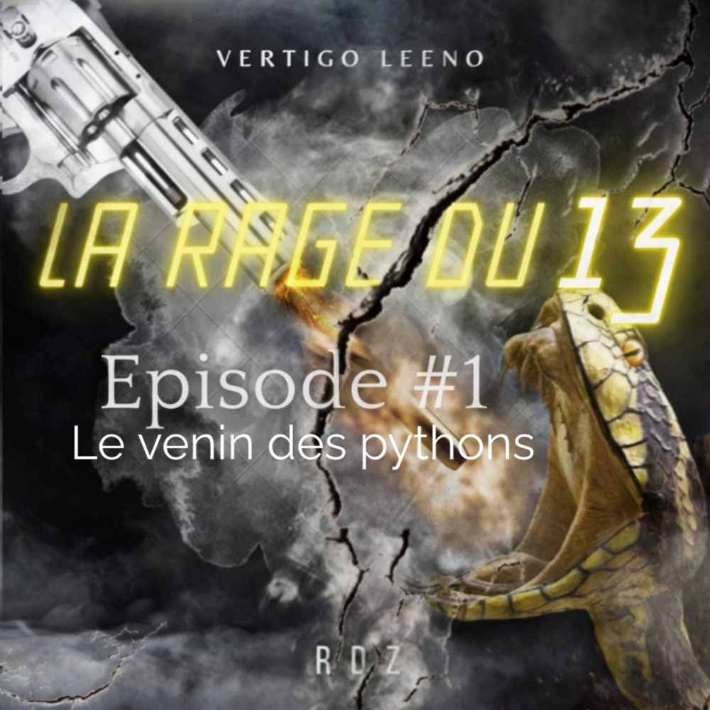 La Rage Du 13 Episode #1 (le venin des pythons) (Explicit)