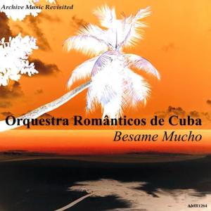 收聽Orquesta Romanticos de Cuba的Besame Mucho歌詞歌曲