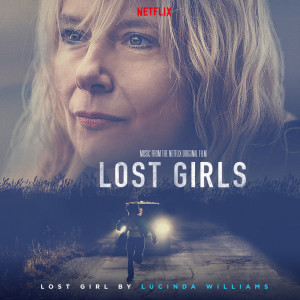 Listen to Lost Girl (Music from the Netflix Original Film) song with lyrics from Lucinda Williams