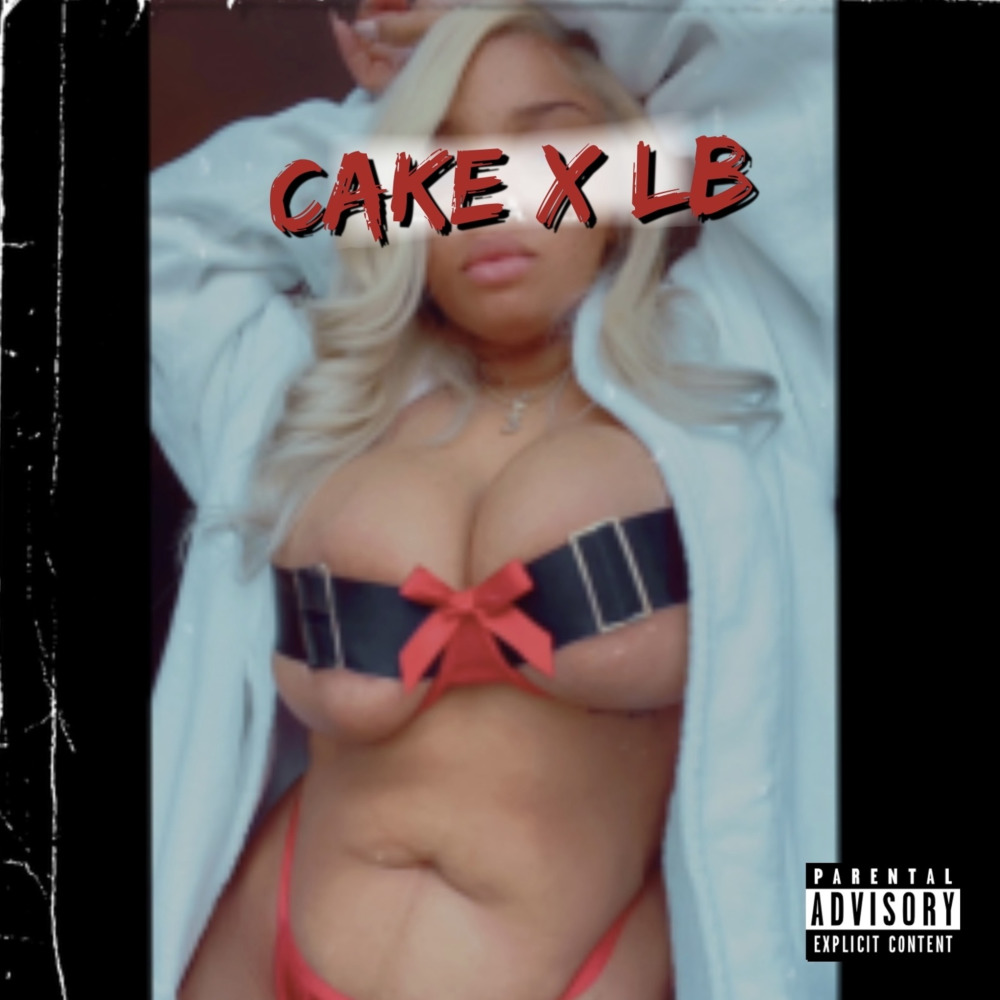 Cake X Lb (Explicit)