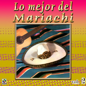 อัลบัม Colección De Oro: Lo Mejor Del Mariachi, Vol. 2 ศิลปิน Mariachi Los Cardenales De Pepe Esquivel