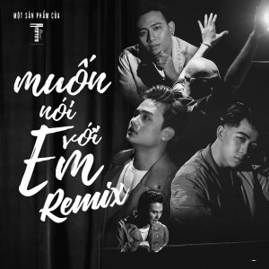 Muốn Nói Với Em (Remix) dari Rimi