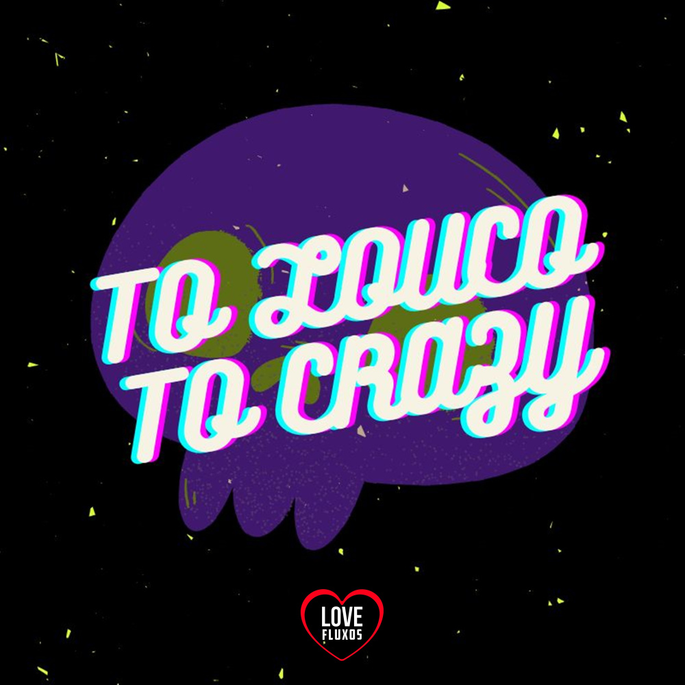 To Louco To Crazy (Explicit)