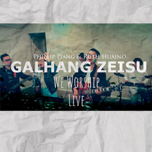 Listen to Galhang Zeisu ( Live ) (Explicit) (Live|Explicit) song with lyrics from We Worship