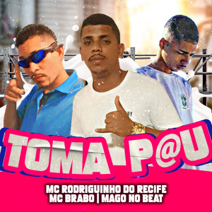 ดาวน์โหลดและฟังเพลง Toma Pau (feat. Mago no Beat) พร้อมเนื้อเพลงจาก Mc Rodriguinho do Recife