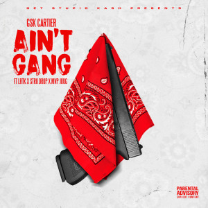 Dengarkan lagu Aint Gang (feat. Lrtk, Str8 Drop & MVP Juug) (Explicit) nyanyian GSK CARTIER dengan lirik