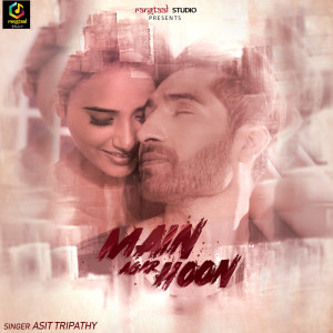 Listen to Main Agar Hoon song with lyrics from Asit Tripathy