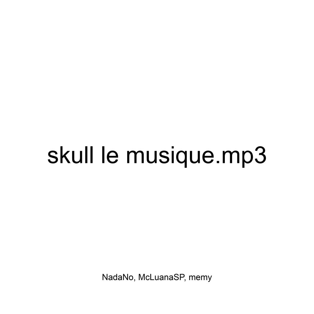 skull le musique.mp3 (feat. McLuanaSP & memy)