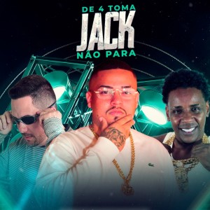 Album DE 4 TOMA JACK NÃO PARA (Explicit) from 