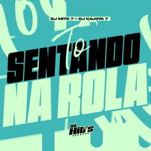 收听DJ KAJOTA 7的To Sentando na Rola (Explicit)歌词歌曲